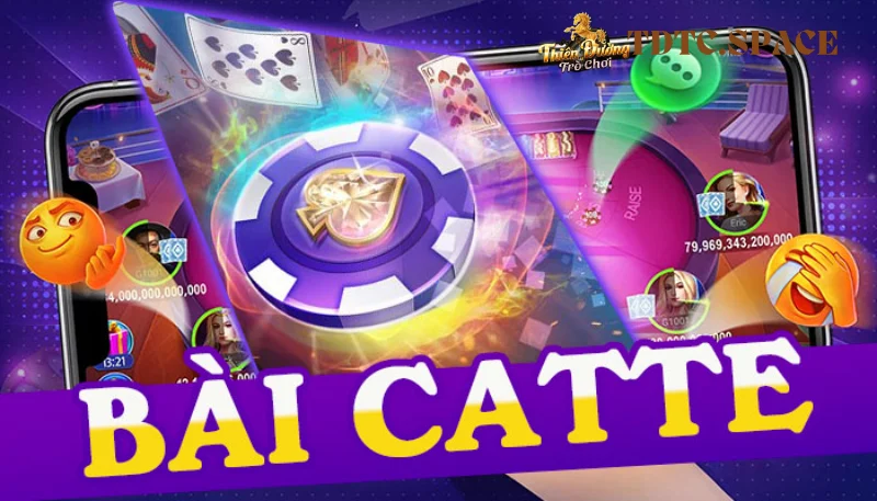 Tìm hiểu game bài Catte TDTC